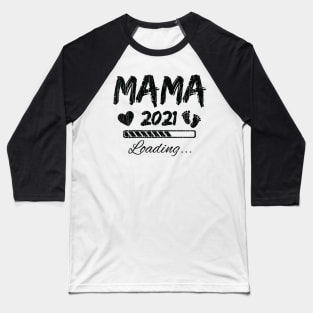 Mama 2021 Loading... // Black Baseball T-Shirt